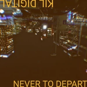 Never to Depart je novi single za Kil Digital